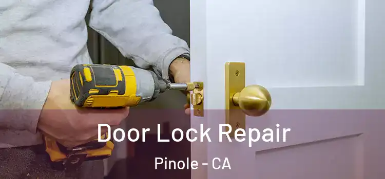 Door Lock Repair Pinole - CA