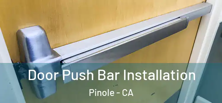  Door Push Bar Installation Pinole - CA