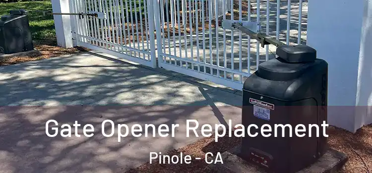 Gate Opener Replacement Pinole - CA