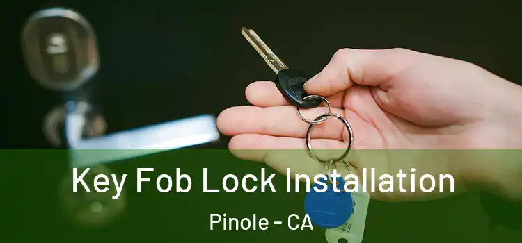 Key Fob Lock Installation Pinole - CA