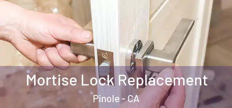 Mortise Lock Replacement Pinole - CA
