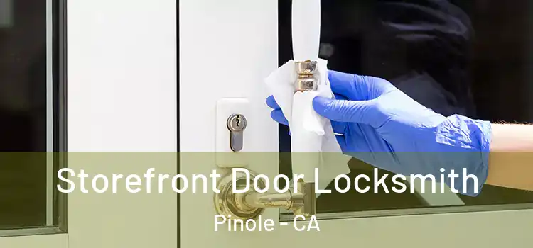 Storefront Door Locksmith Pinole - CA
